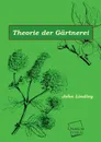 Theorie Der Gartnerei - John Lindley