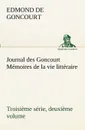 Journal des Goncourt (Troisieme serie, deuxieme volume) Memoires de la vie litteraire - Edmond de Goncourt