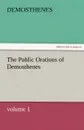 The Public Orations of Demosthenes, Volume 1 - Demosthenes
