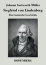 Siegfried von Lindenberg - Johann Gottwerth Müller