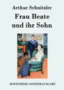 Frau Beate und ihr Sohn - Arthur Schnitzler