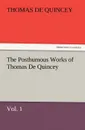 The Posthumous Works of Thomas de Quincey, Vol. 1 - Thomas de Quincey