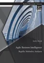 Agile Business Intelligence. Begriffe, Methoden, Analysen - Nelli Weiß