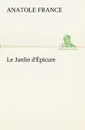 Le Jardin d.Epicure - Anatole France