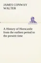 A History of Horncastle from the earliest period to the present time - James Conway Walter