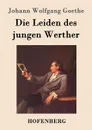 Die Leiden des jungen Werther - Johann Wolfgang Goethe