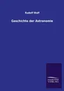 Geschichte Der Astronomie - Rudolf Wolf