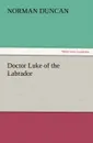 Doctor Luke of the Labrador - Norman Duncan