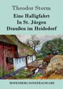 Eine Halligfahrt / In St. Jurgen / Draussen im Heidedorf - Theodor Storm