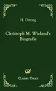 Christoph M. Wieland.s Biografie - H. D. Ring, H. Doring