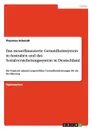 Das steuerfinanzierte Gesundheitssystem in Australien und das Sozialversicherungssystem in Deutschland - Thorsten Schmidt