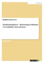 Kundenintegration - Bedeutung im Rahmen von radikalen Innovationen - Benjamin Gruna et al.