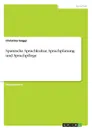 Spanische Sprachkultur, Sprachplanung und Sprachpflege - Christina Guggi