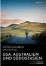 Mit dem Fahrrad um die Welt. USA, Australien und Sudostasien - Katja Böhmler, Mathias Neubauer