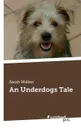 An Underdogs Tale - Sarah Walker