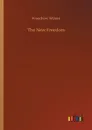 The New Freedom - Woodrow Wilson