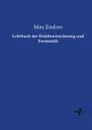 Lehrbuch der Waldwertrechnung und Forststatik - Max Endres