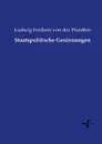 Staatspolitische Gesinnungen - Ludwig Freiherr von der Pfordten