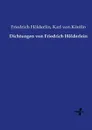 Dichtungen von Friedrich Holderlein - Friedrich Hölderlin, Karl von Köstlin