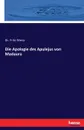 Die Apologie des Apulejus von Madaura - Dr. Fritz Weiss