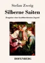 Silberne Saiten - Stefan Zweig