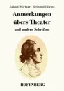 Anmerkungen ubers Theater - Jakob Michael Reinhold Lenz