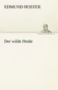 Der Wilde Heide - Edmund Hoefer