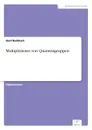 Multiplizieren von Quantengruppen - Gert Burkhart