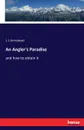 An Angler.s Paradise - J. J Armistead