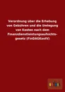 Verordnung Uber Die Erhebung Von Gebuhren Und Die Umlegung Von Kosten Nach Dem Finanzdienstleistungsaufsichts- Gesetz (Findagkostv) - Ohne Autor
