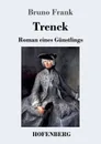 Trenck - Bruno Frank