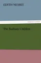The Railway Children - Edith Nesbit