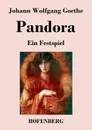 Pandora - Johann Wolfgang Goethe