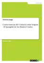 Consecuencias del Contacto entre lenguas - El Spanglish de los Estados Unidos - Christina Guggi