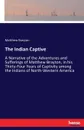 The Indian Captive - Matthew Brayton