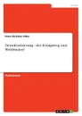 Demokratisierung - der Konigsweg zum Weltfrieden. - Hans Christian Siller