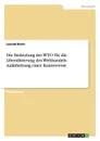 Die Bedeutung der WTO fur die Liberalisierung des Welthandels. Aufarbeitung einer  Kontroverse - Leonid Borin