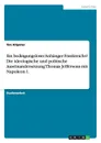 Ein bedingungsloser Anhanger Frankreichs. Die ideologische und politische Auseinandersetzung Thomas Jeffersons mit Napoleon I. - Tim Altpeter