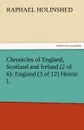 Chronicles of England, Scotland and Ireland (2 of 6). England (3 of 12) Henrie I. - Raphael Holinshed