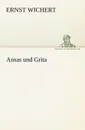 Ansas Und Grita - Ernst Wichert