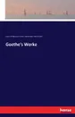 Goethe.s Werke - Johann Wolfgang von Goethe, Ludwig Geiger, Moritz Ehrlich