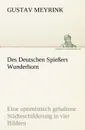 Des Deutschen Spiessers Wunderhorn - Gustav Meyrink