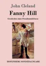 Fanny Hill oder Geschichte eines Freudenmadchens - John Cleland