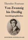 Von Zwanzig bis Dreissig - Theodor Fontane