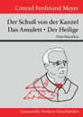 Der Schuss von der Kanzel / Das Amulett / Der Heilige - Meyer Conrad Ferdinand