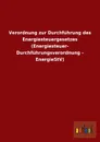 Verordnung Zur Durchfuhrung Des Energiesteuergesetzes (Energiesteuer- Durchfuhrungsverordnung - Energiestv) - Ohne Autor