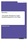 Total Quality Management (TQM). Qualitatsmanagement in Der Pflege - Martin Romer