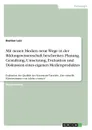 Mit neuen Medien neue Wege in der Bildungswissenschaft beschreiten. Planung, Gestaltung, Umsetzung, Evaluation und Diskussion eines eigenen Medienproduktes - Bastian Leis