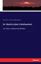 Dr. Martin Luther.s Briefwechsel - Martin Luther, Karl August Hugo Burkhardt