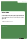 Grammatikvermittlung im DaF Unterricht. Systematisches Erlernen einer flektierenden Sprache - Christina Hidding